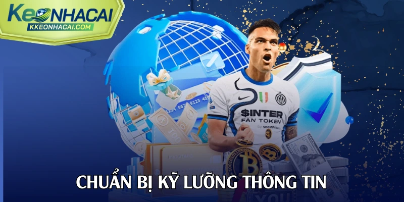 Chuẩn bị kỹ lưỡng thông tin luôn là quyết định đúng